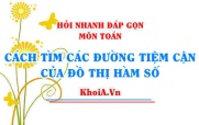 Cách tìm tiệm cận đứng tiệm cận ngang? Toán lớp 12 - Hỏi nhanh đáp gọn